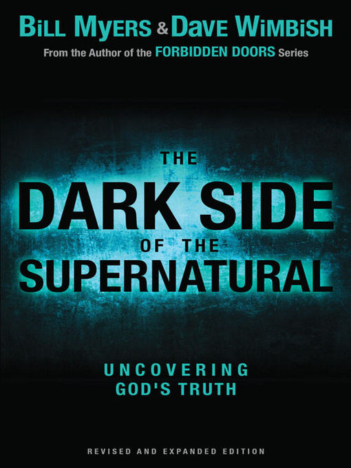 Title details for The Dark Side of the Supernatural, Revised and Expanded Edition by Bill Myers - Wait list